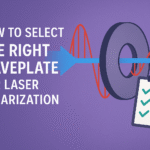 Choosing Waveplates for Lasers - Tower Optical Corporation